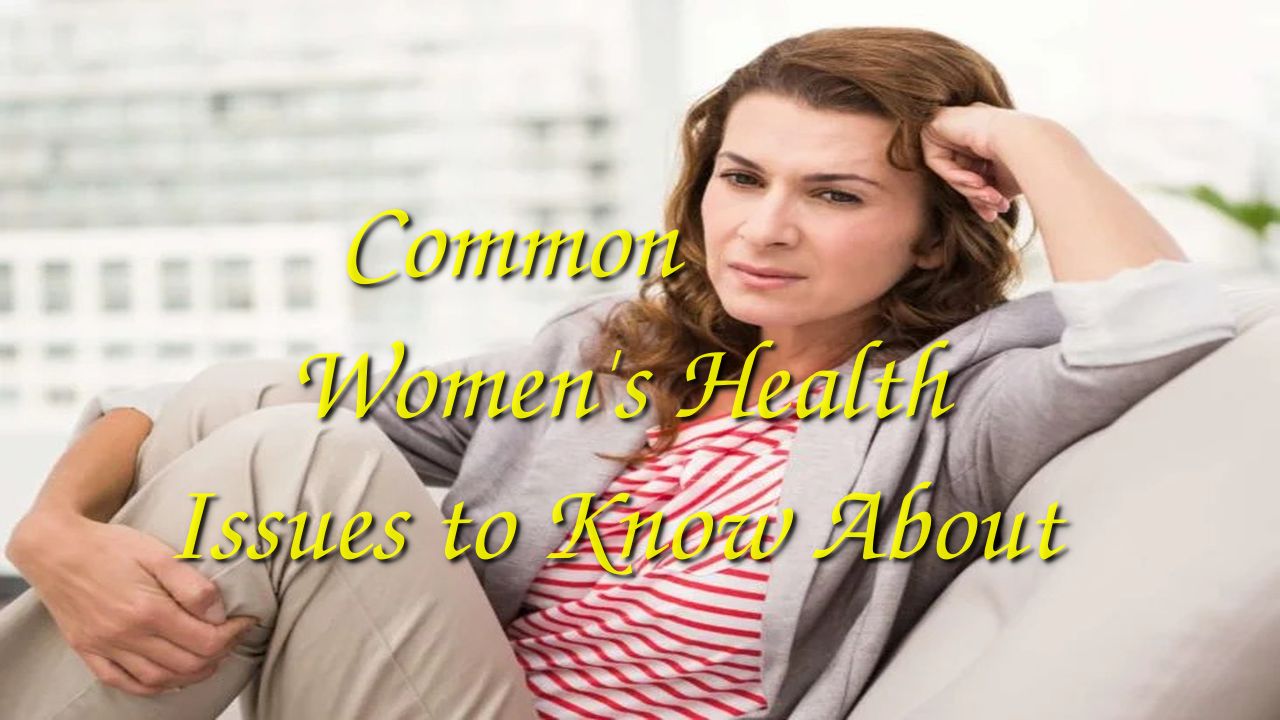 Common Women’s Health Issues to Know About