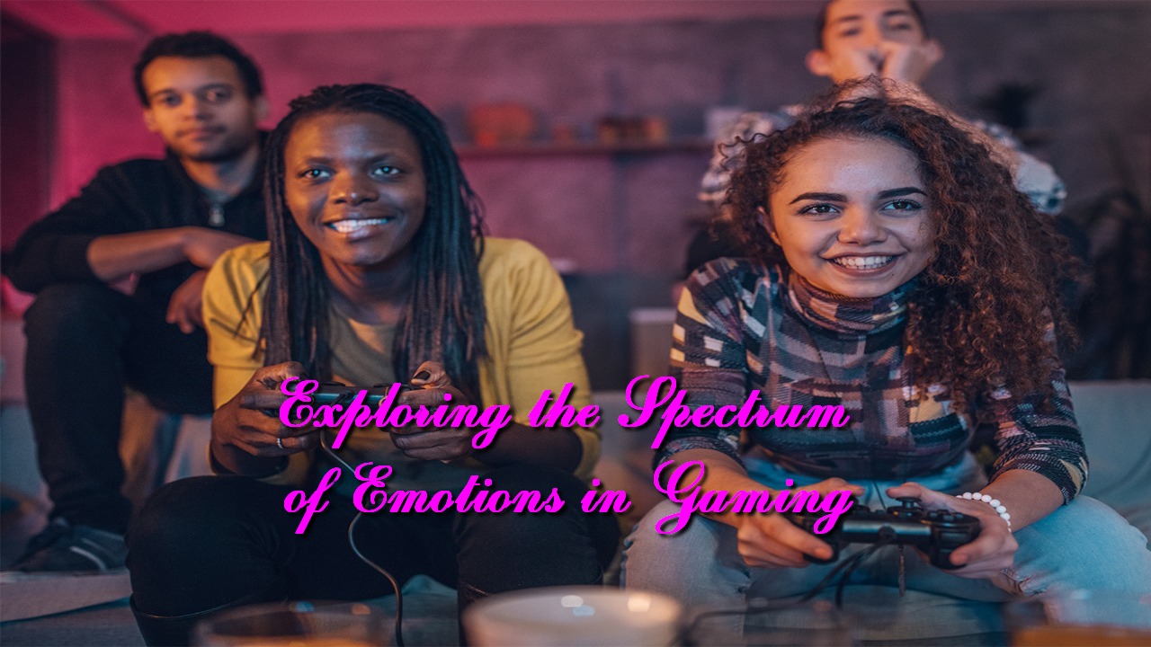 Exploring the Spectrum of Emotions in Gaming